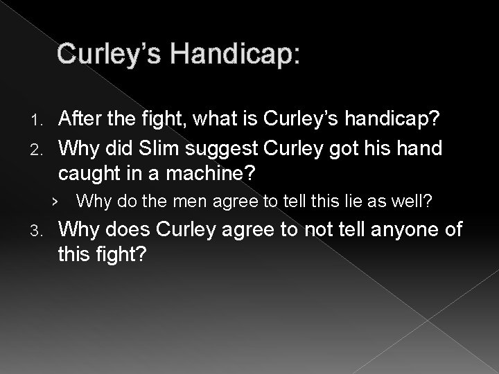 Curley’s Handicap: After the fight, what is Curley’s handicap? 2. Why did Slim suggest