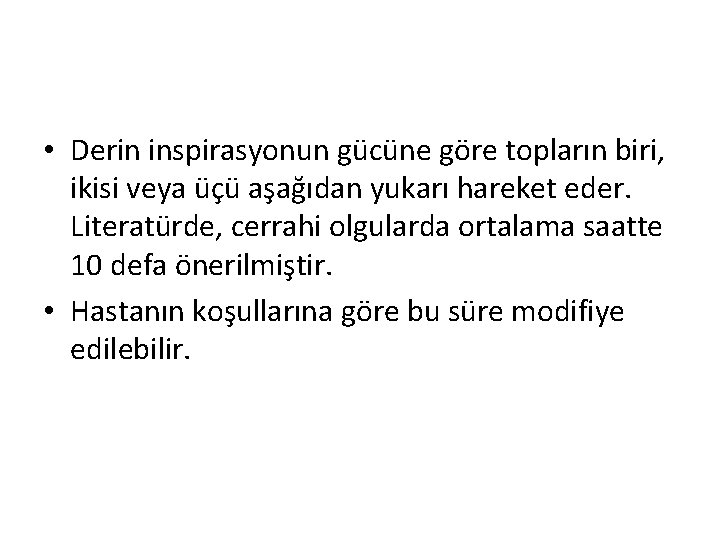  • Derin inspirasyonun gücüne göre topların biri, ikisi veya üçü aşağıdan yukarı hareket