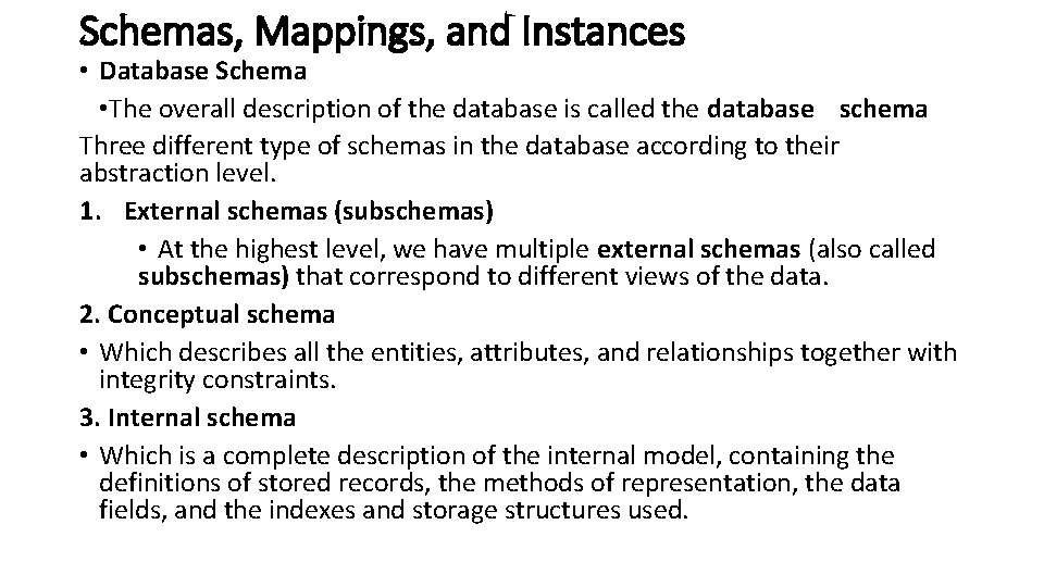 Schemas, Mappings, and Instances • Database Schema • The overall description of the database