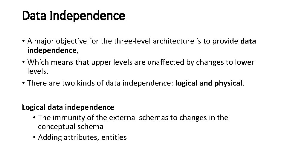 Data Independence • A major objective for the three-level architecture is to provide data