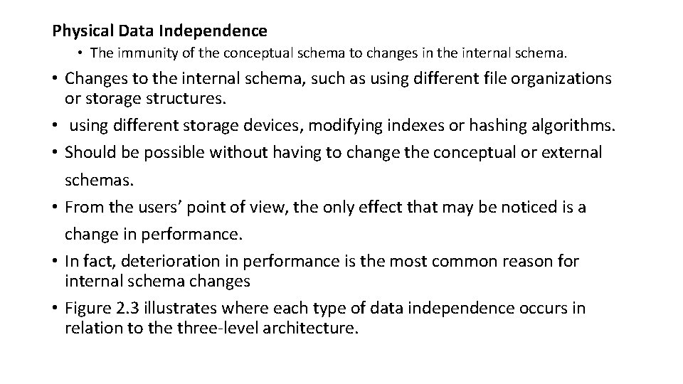 Physical Data Independence • The immunity of the conceptual schema to changes in the