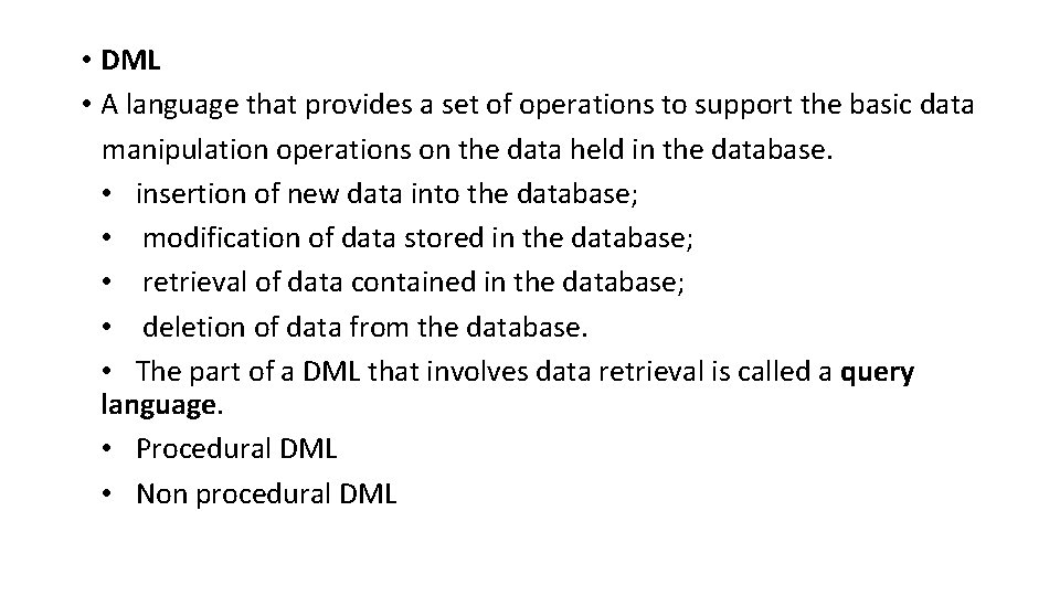  • DML • A language that provides a set of operations to support