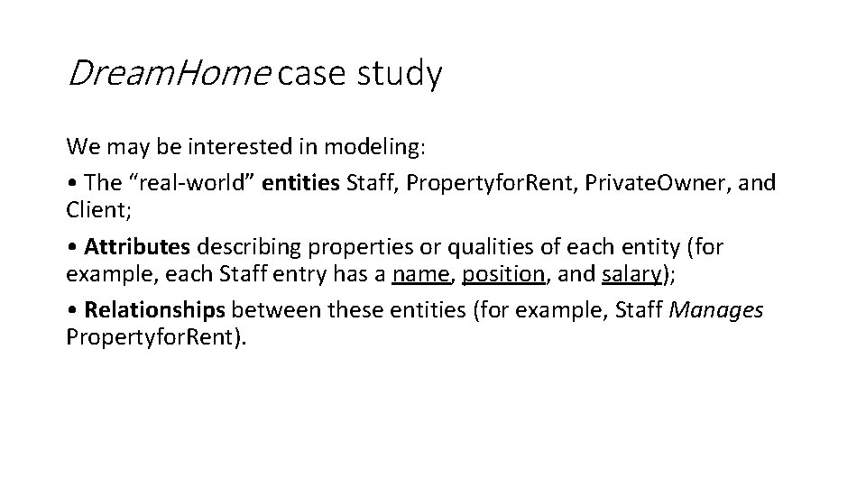 Dream. Home case study We may be interested in modeling: • The “real-world” entities