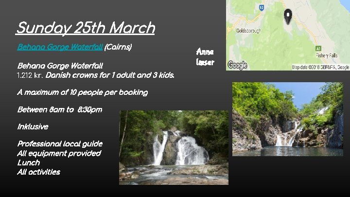 Sunday 25 th March Behana Gorge Waterfall (Cairns) Behana Gorge Waterfall 1. 212 kr.