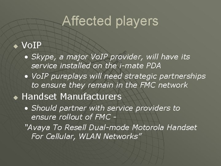 Affected players u Vo. IP • Skype, a major Vo. IP provider, will have