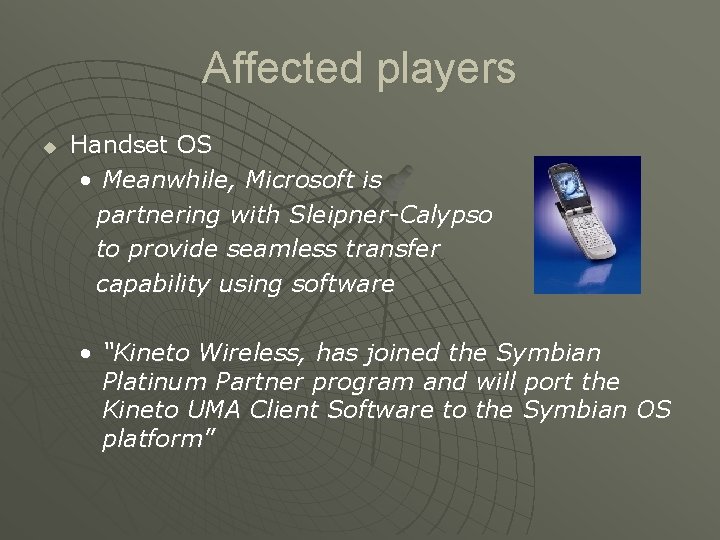 Affected players u Handset OS • Meanwhile, Microsoft is partnering with Sleipner-Calypso to provide