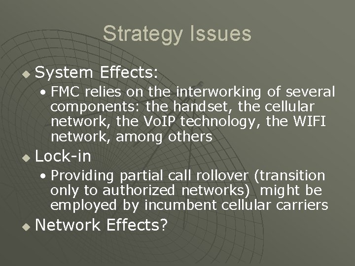 Strategy Issues u System Effects: • FMC relies on the interworking of several components: