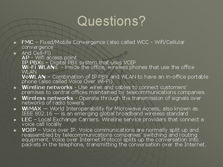 Questions? u u u u FMC – Fixed/Mobile Convergence (also called WCC - Wifi/Cellular