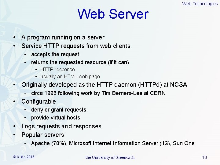 Web Technologies Web Server • A program running on a server • Service HTTP