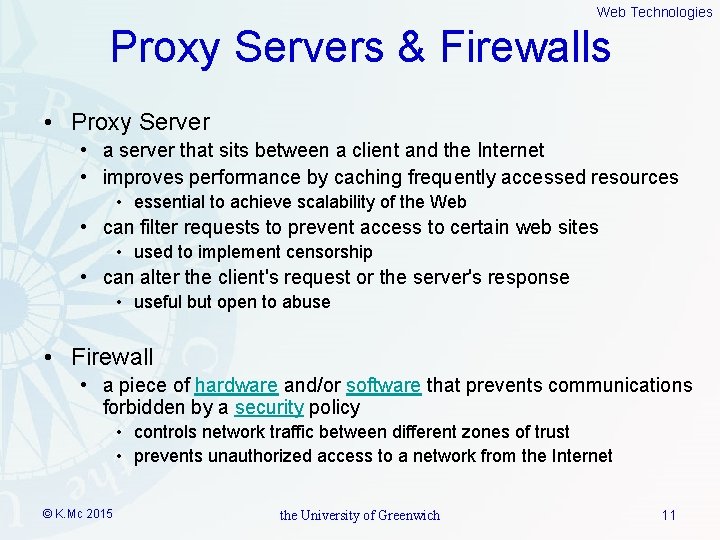 Web Technologies Proxy Servers & Firewalls • Proxy Server • a server that sits