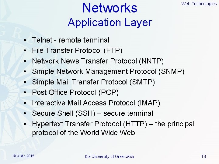 Networks Web Technologies Application Layer • • • Telnet - remote terminal File Transfer