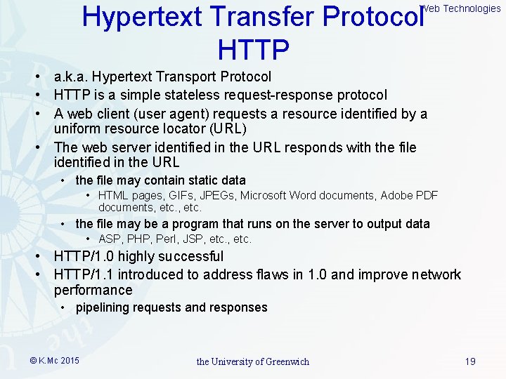 Hypertext Transfer Protocol HTTP Web Technologies • a. k. a. Hypertext Transport Protocol •