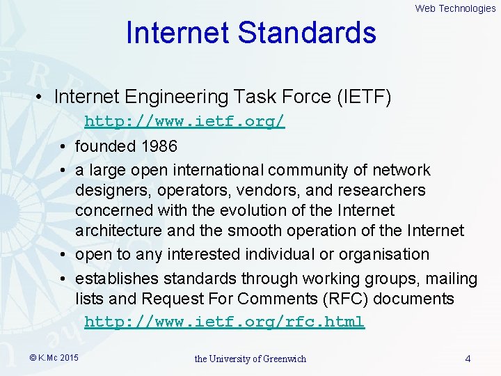 Web Technologies Internet Standards • Internet Engineering Task Force (IETF) http: //www. ietf. org/