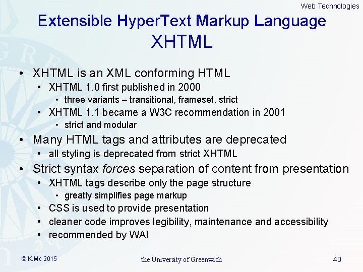 Web Technologies Extensible Hyper. Text Markup Language XHTML • XHTML is an XML conforming