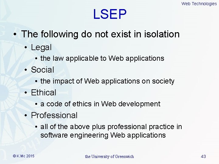 Web Technologies LSEP • The following do not exist in isolation • Legal •