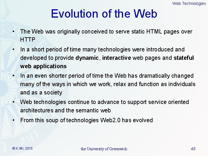 Web Technologies Evolution of the Web • The Web was originally conceived to serve