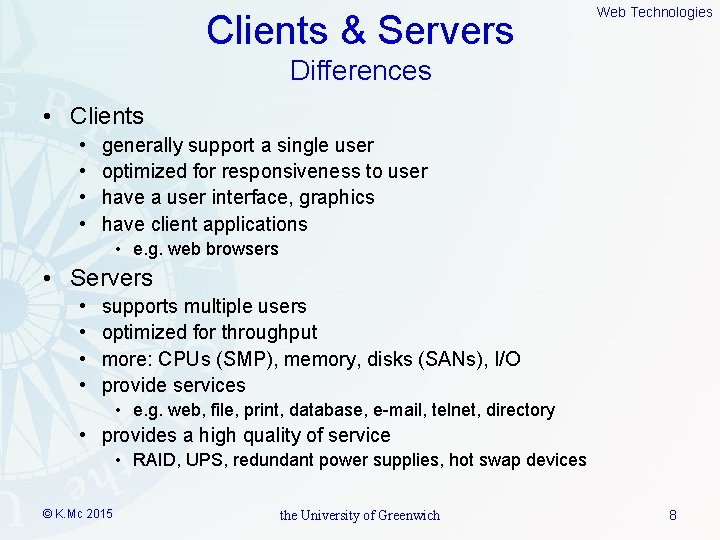 Clients & Servers Web Technologies Differences • Clients • • generally support a single