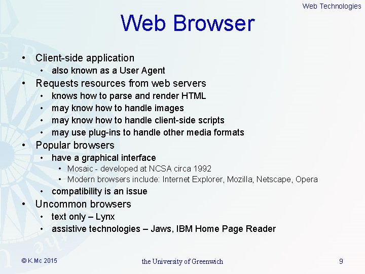 Web Technologies Web Browser • Client-side application • also known as a User Agent