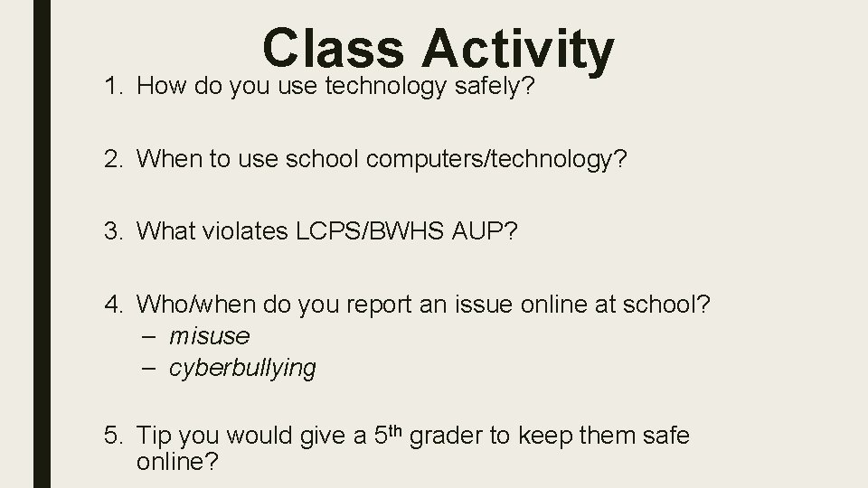 Class Activity 1. How do you use technology safely? 2. When to use school