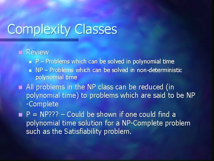 Complexity Classes n Review n n P – Problems which can be solved in