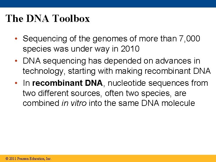 The DNA Toolbox • Sequencing of the genomes of more than 7, 000 species