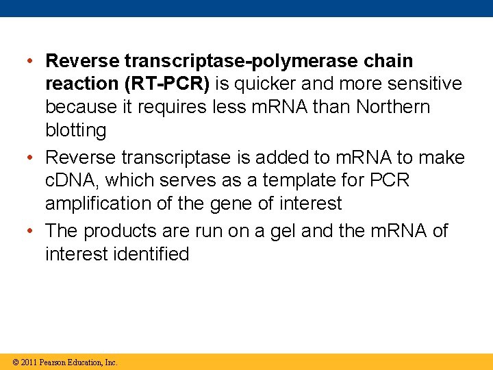  • Reverse transcriptase-polymerase chain reaction (RT-PCR) is quicker and more sensitive because it