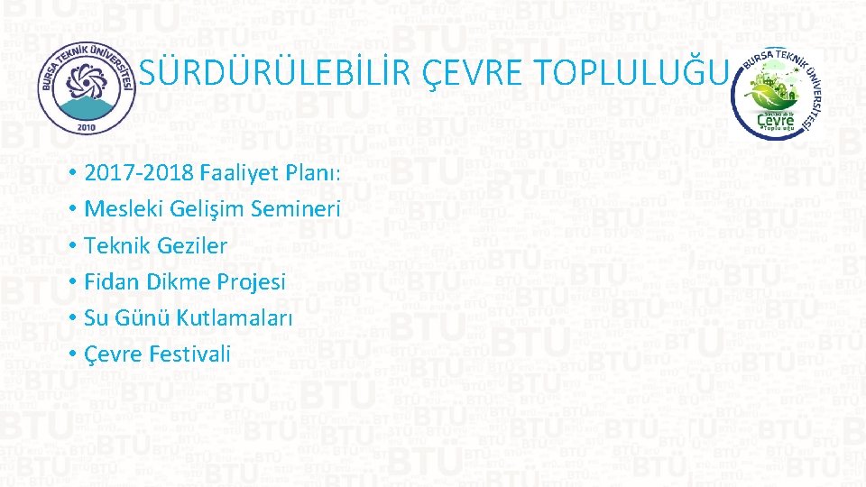 SÜRDÜRÜLEBİLİR ÇEVRE TOPLULUĞU • 2017 -2018 Faaliyet Planı: • Mesleki Gelişim Semineri • Teknik