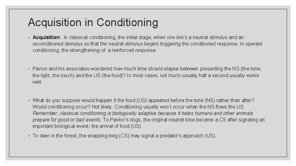 Acquisition in Conditioning ◦ Acquisition: in classical conditioning, the initial stage, when one link’s