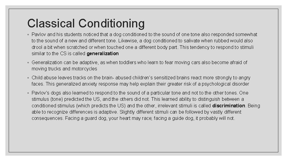 Classical Conditioning ◦ Pavlov and his students noticed that a dog conditioned to the