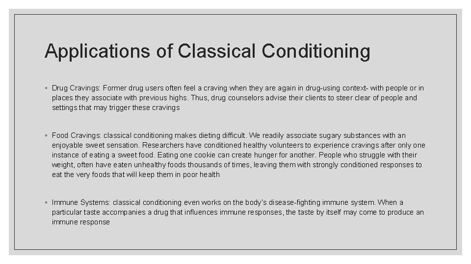 Applications of Classical Conditioning ◦ Drug Cravings: Former drug users often feel a craving