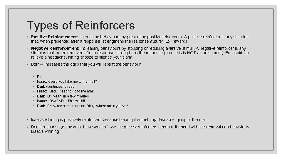 Types of Reinforcers ◦ Positive Reinforcement: increasing behaviours by presenting positive reinforcers. A positive