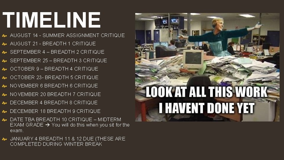 TIMELINE AUGUST 14 - SUMMER ASSIGNMENT CRITIQUE AUGUST 21 - BREADTH 1 CRITIQUE SEPTEMBER