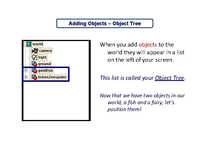 Adding Objects – Object Tree When you add objects to the world they will