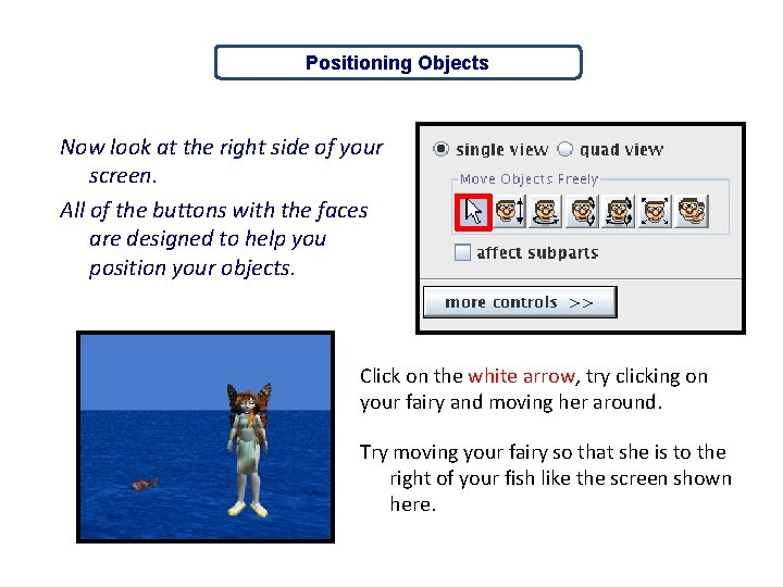 Positioning Objects Now look at the right side of your screen. All of the