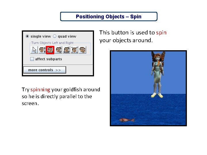 Positioning Objects – Spin This button is used to spin your objects around. Try
