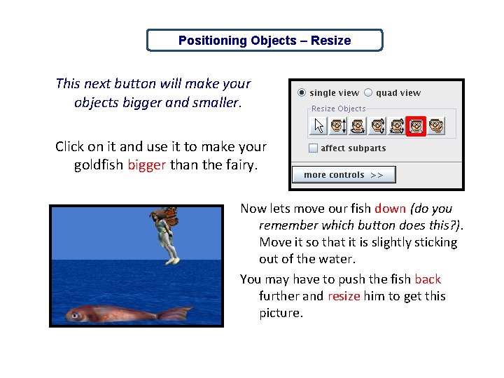 Positioning Objects – Resize This next button will make your objects bigger and smaller.