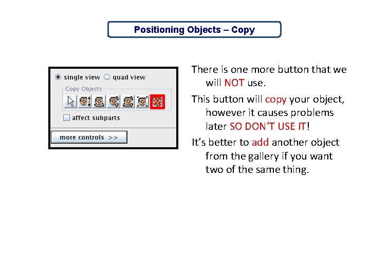 Positioning Objects – Copy X There is one more button that we will NOT