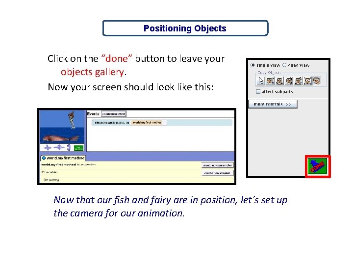 Positioning Objects Click on the “done” button to leave your objects gallery. Now your