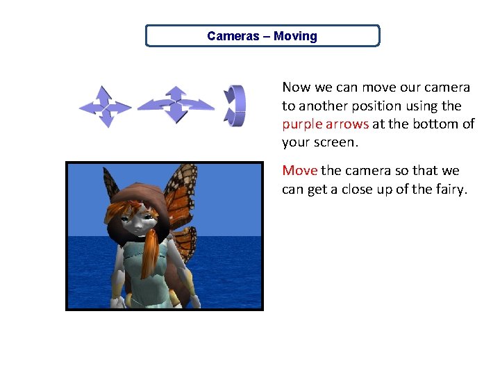 Cameras – Moving Now we can move our camera to another position using the