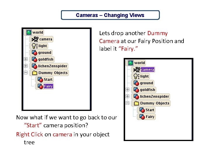 Cameras – Changing Views Lets drop another Dummy Camera at our Fairy Position and