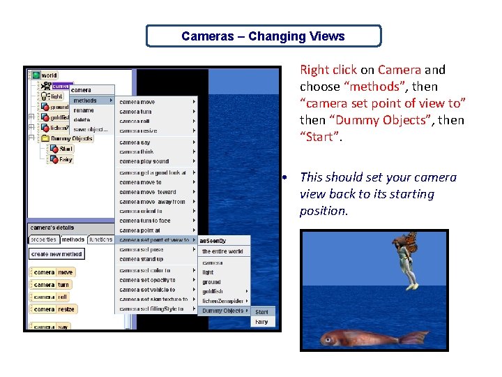 Cameras – Changing Views Right click on Camera and choose “methods”, then “camera set