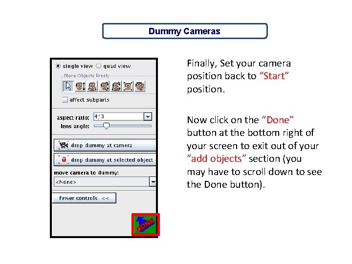 Dummy Cameras Finally, Set your camera position back to “Start” position. Now click on