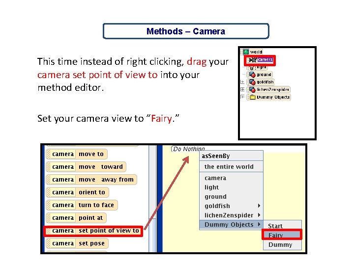 Methods – Camera This time instead of right clicking, drag your camera set point