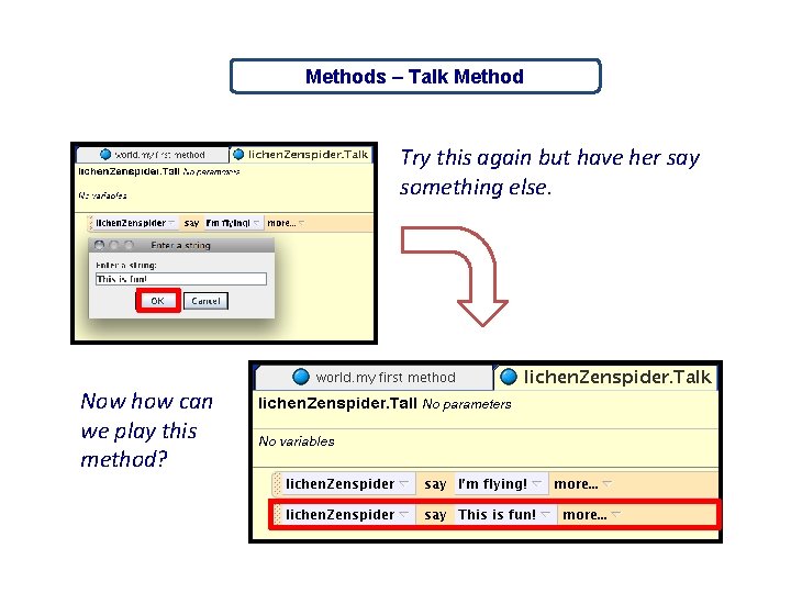 Methods – Talk Method Try this again but have her say something else. Now
