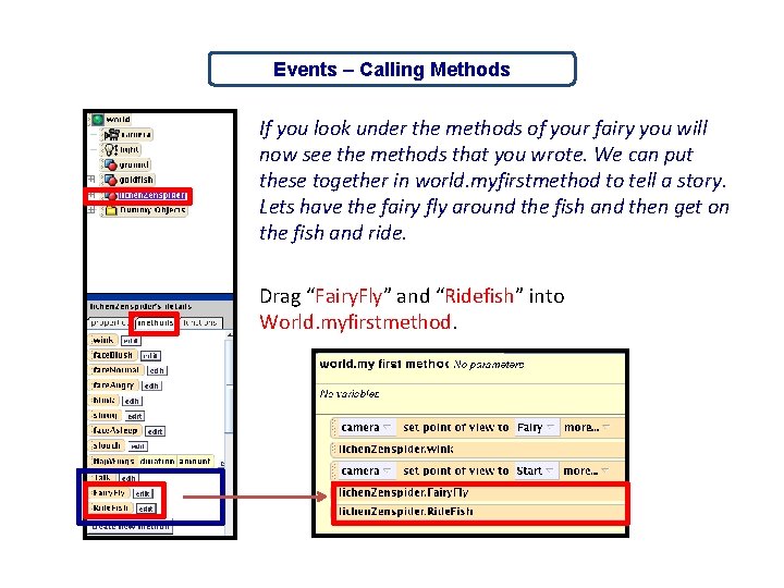 Events – Calling Methods If you look under the methods of your fairy you