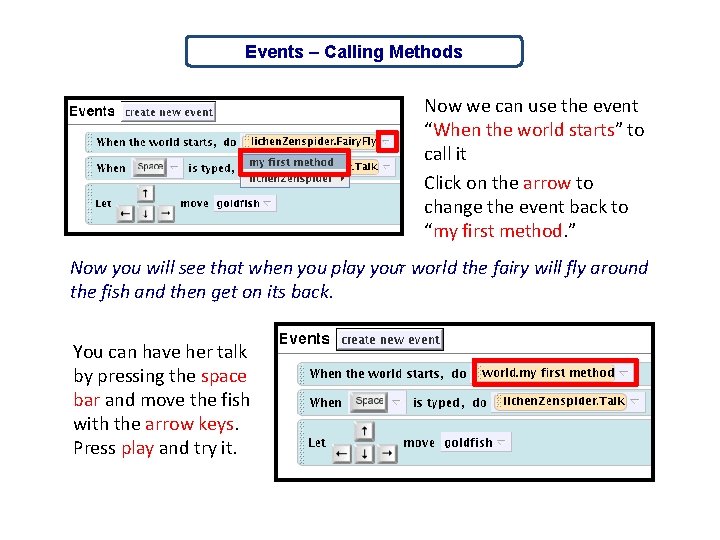 Events – Calling Methods Now we can use the event “When the world starts”