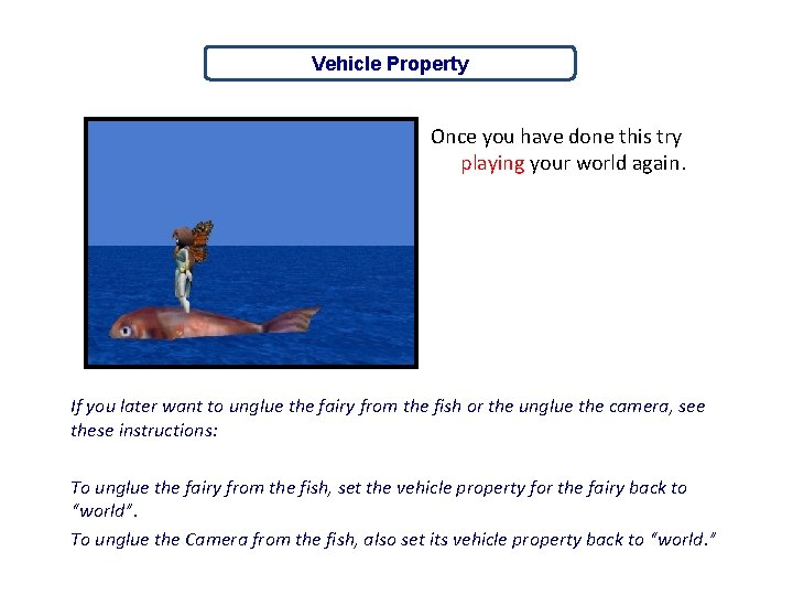 Vehicle Property Once you have done this try playing your world again. If you