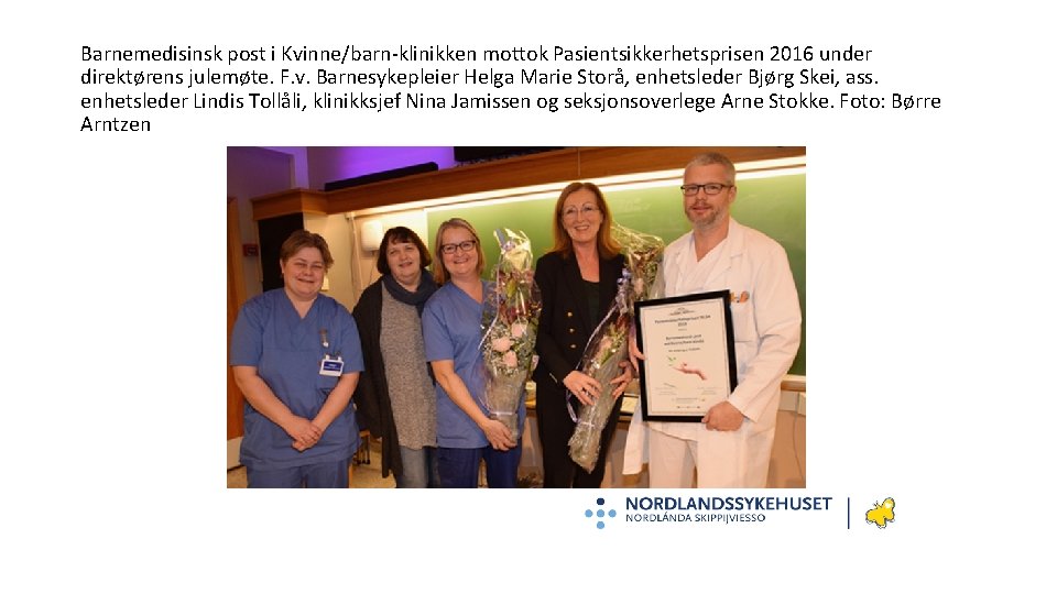 Barnemedisinsk post i Kvinne/barn-klinikken mottok Pasientsikkerhetsprisen 2016 under direktørens julemøte. F. v. Barnesykepleier Helga