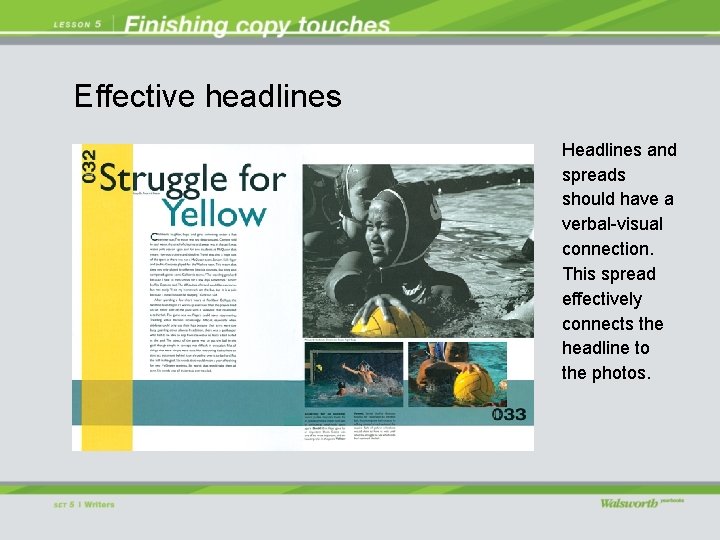 Effective headlines Headlines and spreads should have a verbal-visual connection. This spread effectively connects