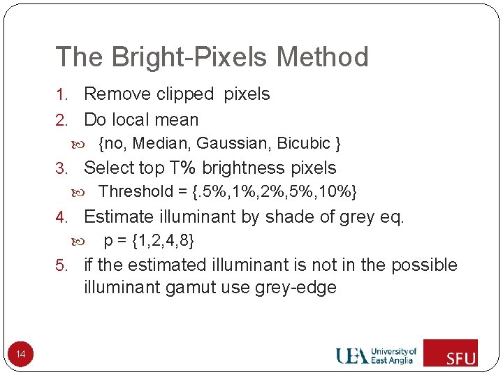 The Bright-Pixels Method 1. Remove clipped pixels 2. Do local mean {no, Median, Gaussian,